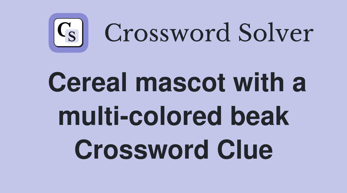 Cereal mascot with a multicolored beak Crossword Clue Answers